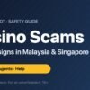 Online Casino Scams: 8 Warning Signs (Malaysia & Singapore Guide)